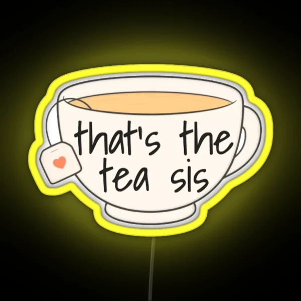 That S The Tea Sis RGB Neon Sign