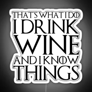 THAT S WHAT I DO I DRINK WINE AND I KNOW THINGS Design RGB Neon Sign