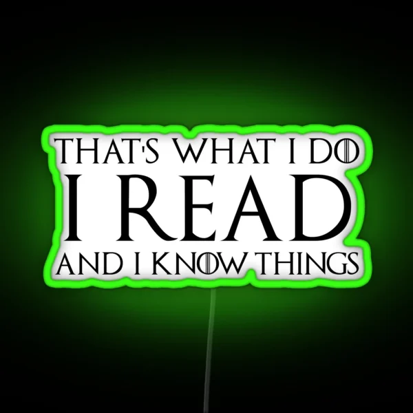 That S What I Do I Read And I Know Things RGB Neon Sign