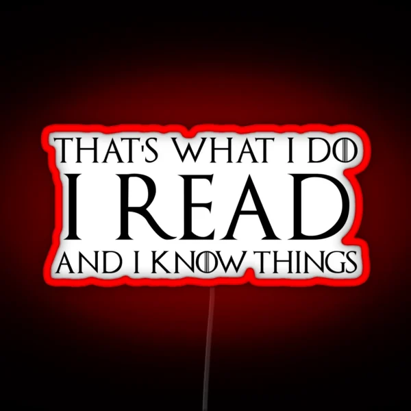 That S What I Do I Read And I Know Things RGB Neon Sign