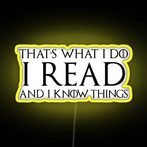 That S What I Do I Read And I Know Things RGB Neon Sign