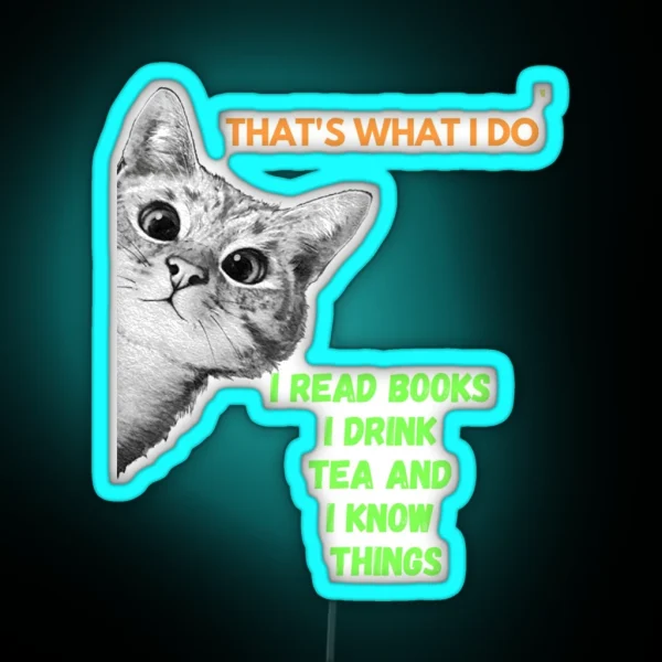 That S What I Do I Read Books I Drink Tea And I Know RGB Neon Sign