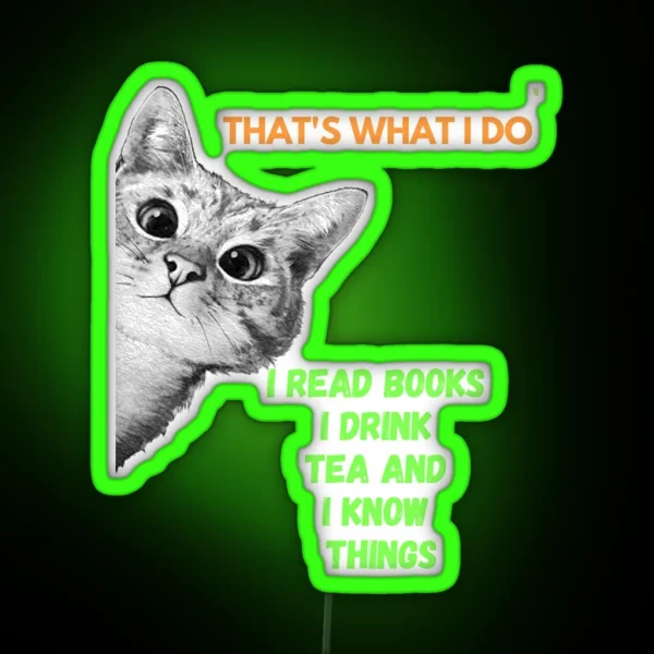 That S What I Do I Read Books I Drink Tea And I Know RGB Neon Sign