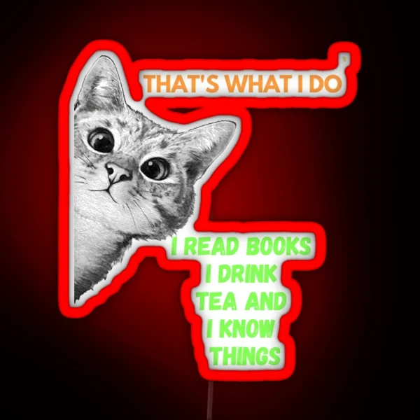 That S What I Do I Read Books I Drink Tea And I Know RGB Neon Sign