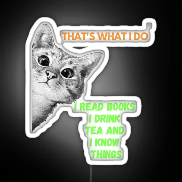 That S What I Do I Read Books I Drink Tea And I Know RGB Neon Sign