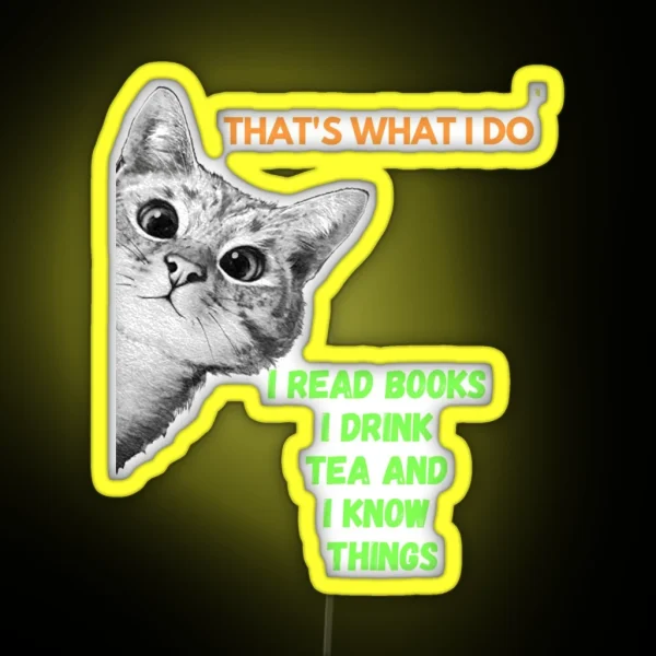 That S What I Do I Read Books I Drink Tea And I Know RGB Neon Sign