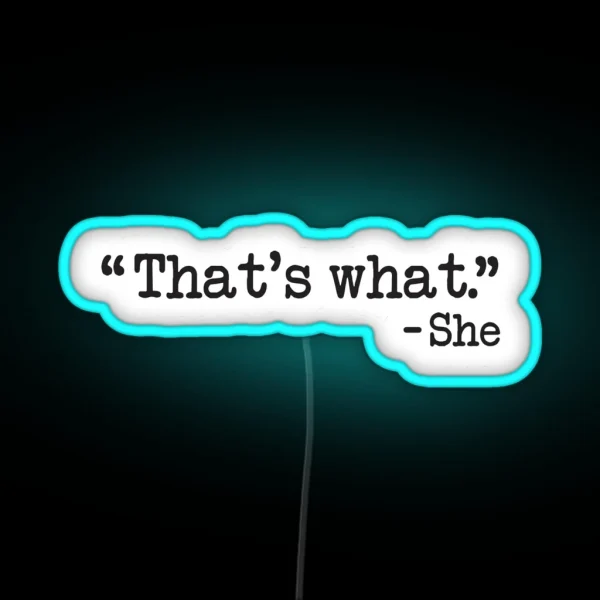 That S What She Said RGB Neon Sign