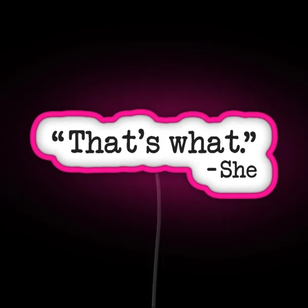 That S What She Said RGB Neon Sign