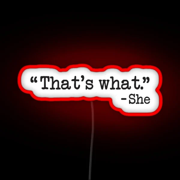 That S What She Said RGB Neon Sign