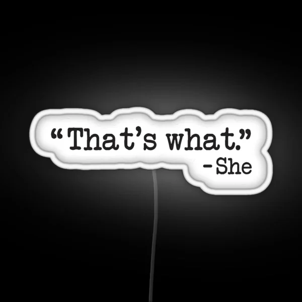 That S What She Said RGB Neon Sign