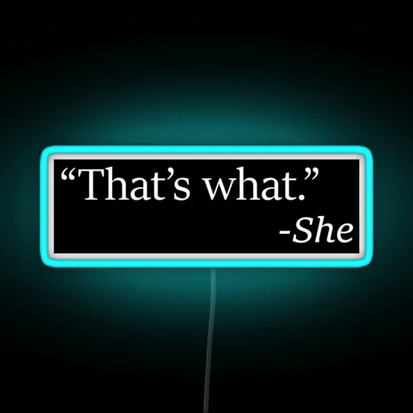 That S What She Said RGB Neon Sign