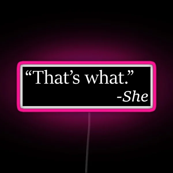 That S What She Said RGB Neon Sign