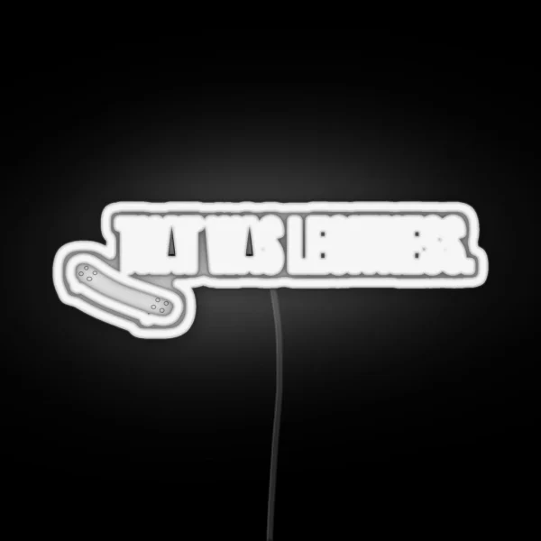 That Was Legitness RGB Neon Sign