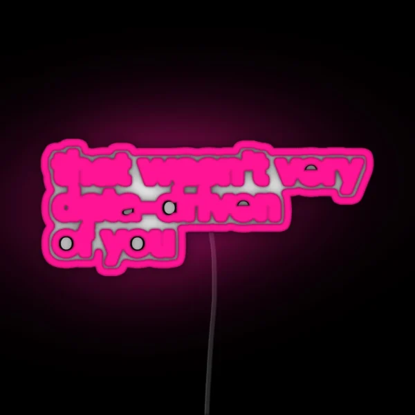 That Wasn T Very Data Driven Of You RGB Neon Sign