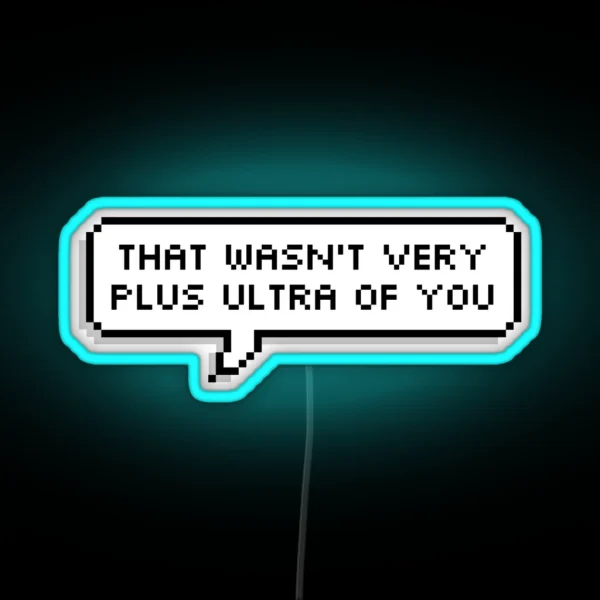 That Wasn T Very Plus Ultra Of You RGB Neon Sign