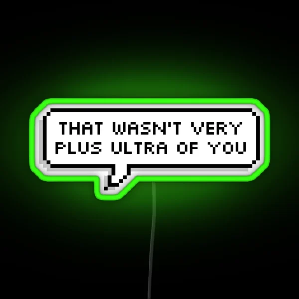 That Wasn T Very Plus Ultra Of You RGB Neon Sign