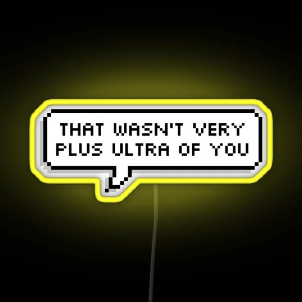 That Wasn T Very Plus Ultra Of You RGB Neon Sign