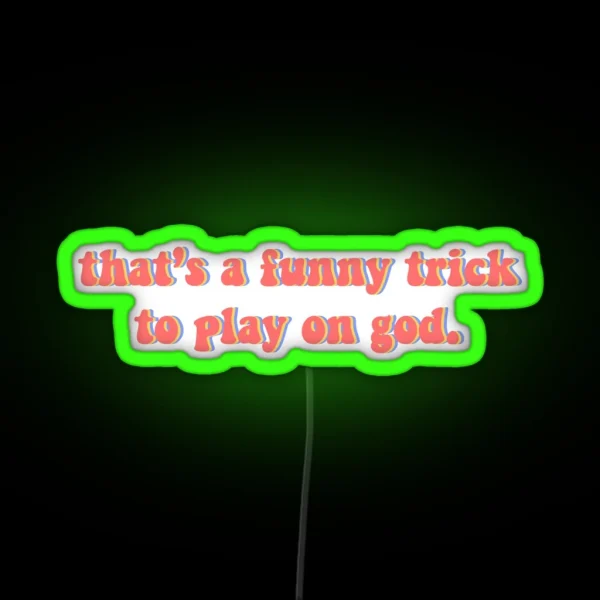 Thats A Funny Trick To Play On God RGB Neon Sign