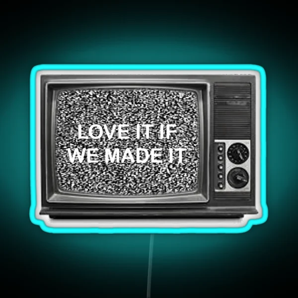 The 1975 LOVE IT IF WE MADE IT RGB Neon Sign