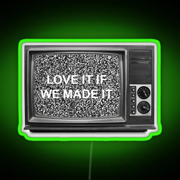 The 1975 LOVE IT IF WE MADE IT RGB Neon Sign