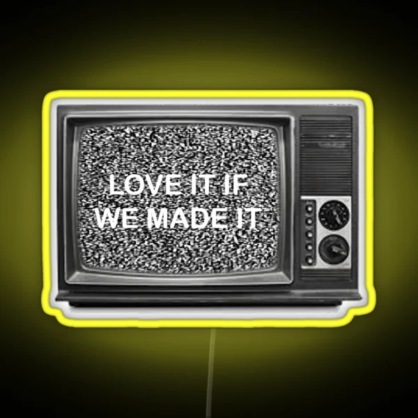 The 1975 LOVE IT IF WE MADE IT RGB Neon Sign