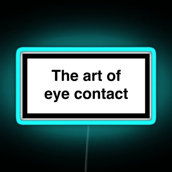 The Art Of Eye Contact RGB Neon Sign