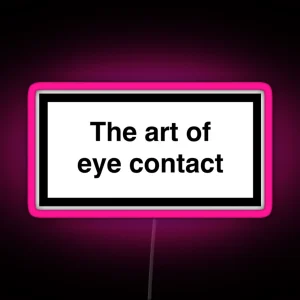 The Art Of Eye Contact RGB Neon Sign