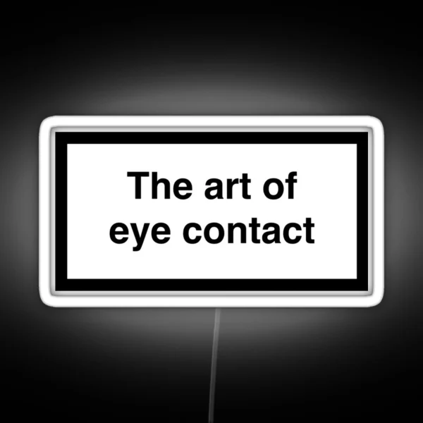 The Art Of Eye Contact RGB Neon Sign