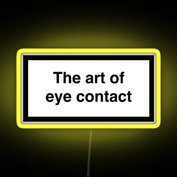 The Art Of Eye Contact RGB Neon Sign