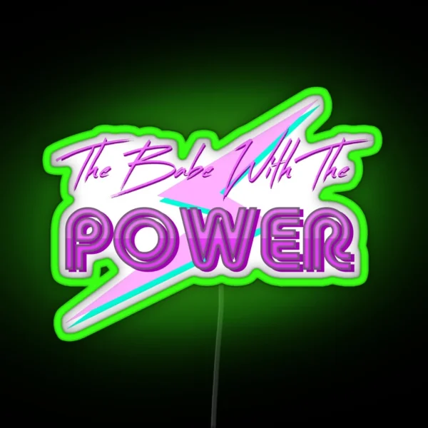The Babe With The Power RGB Neon Sign