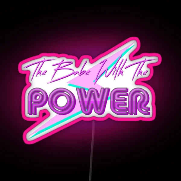 The Babe With The Power RGB Neon Sign
