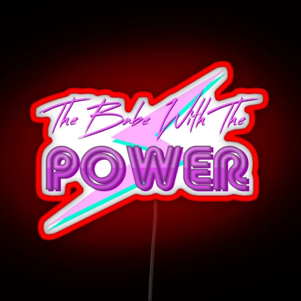 The Babe With The Power RGB Neon Sign