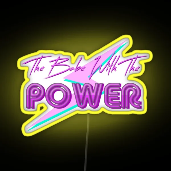 The Babe With The Power RGB Neon Sign