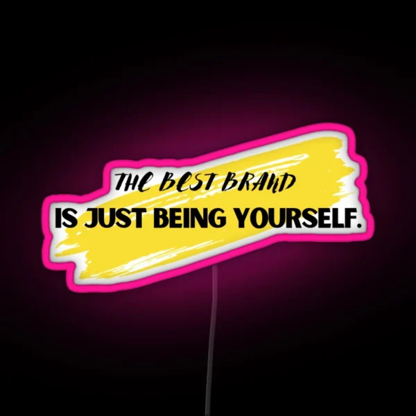 The Best Brand Is Just Being Yourself RGB Neon Sign