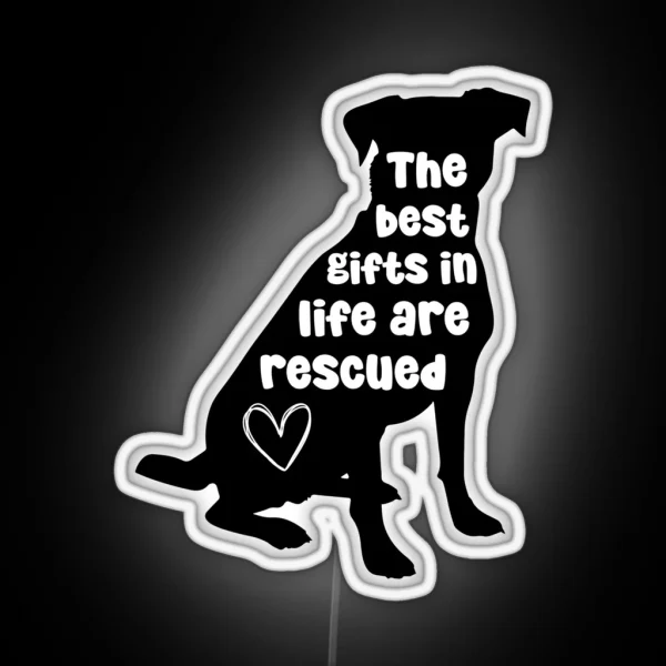 The Best Gifts In Life Are Rescued RGB Neon Sign