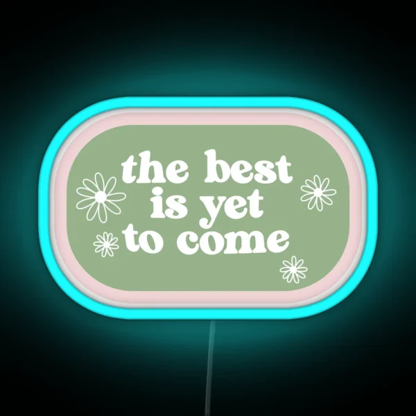 The Best Is Yet To Come Green And Pink Stamp RGB Neon Sign