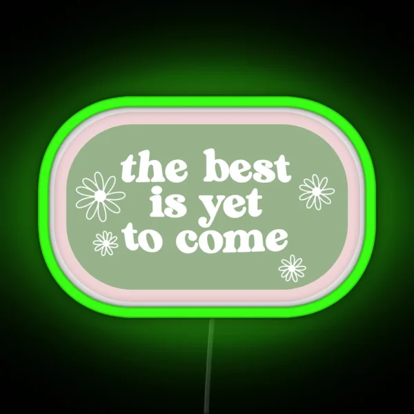 The Best Is Yet To Come Green And Pink Stamp RGB Neon Sign