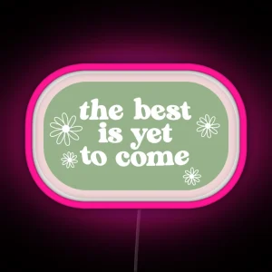 The Best Is Yet To Come Green And Pink Stamp RGB Neon Sign