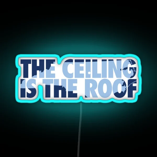 The Ceiling Is The Roof State Of Mind Dark RGB Neon Sign