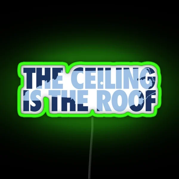 The Ceiling Is The Roof State Of Mind Dark RGB Neon Sign