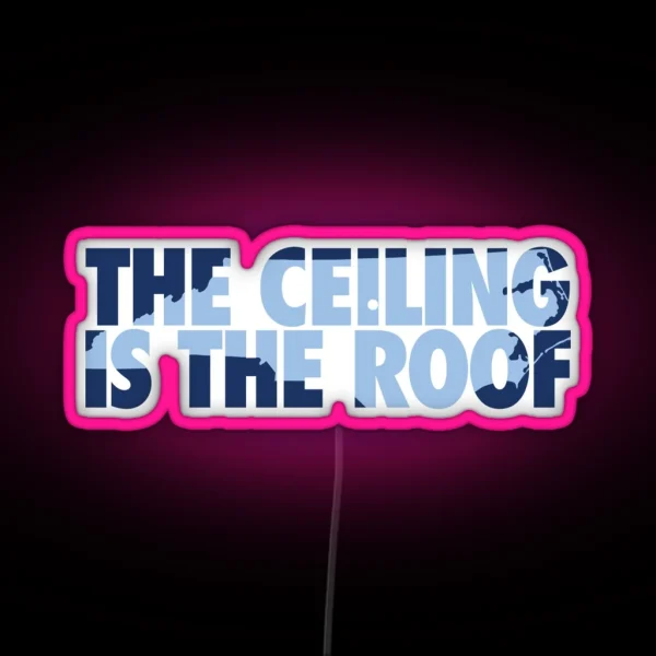 The Ceiling Is The Roof State Of Mind Dark RGB Neon Sign