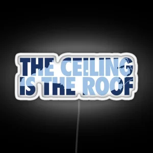 The Ceiling Is The Roof State Of Mind Dark Blue Light Blue RGB Neon Sign