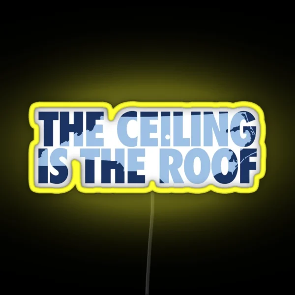 The Ceiling Is The Roof State Of Mind Dark RGB Neon Sign