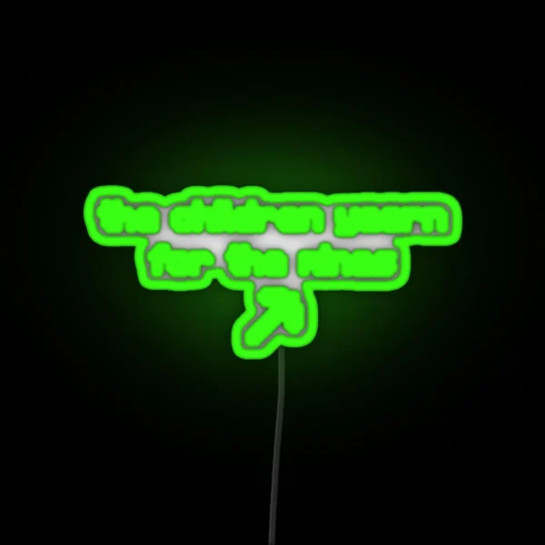 The Children Yearn For The Mines RGB Neon Sign