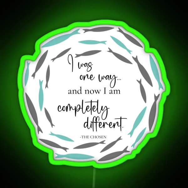 The Chosen I Was One Way And Now I M Different RGB Neon Sign