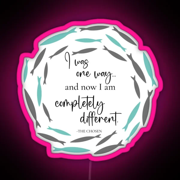 The Chosen I Was One Way And Now I M Different RGB Neon Sign