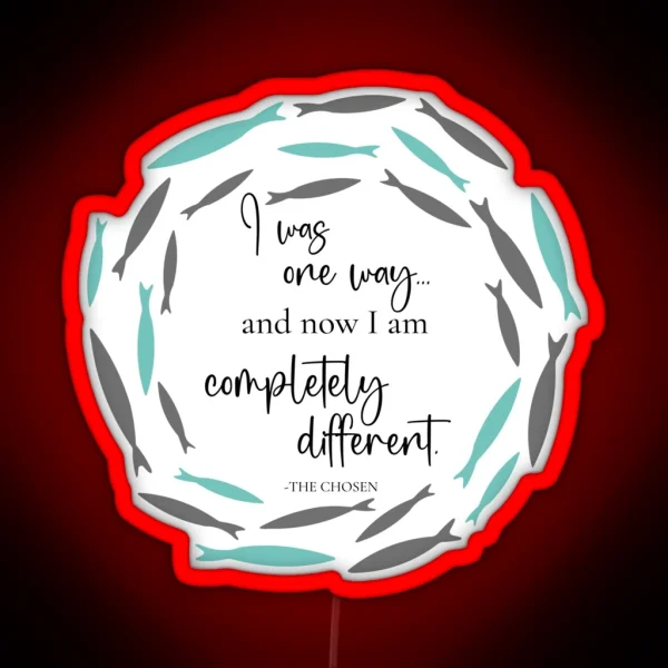 The Chosen I Was One Way And Now I M Different RGB Neon Sign
