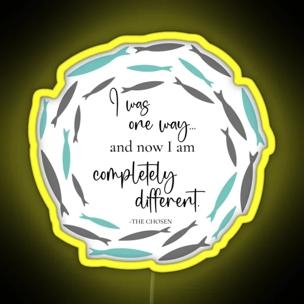 The Chosen I Was One Way And Now I M Different RGB Neon Sign