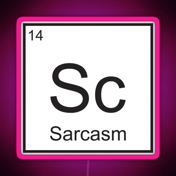 The Element Of Sarcasm RGB Neon Sign
