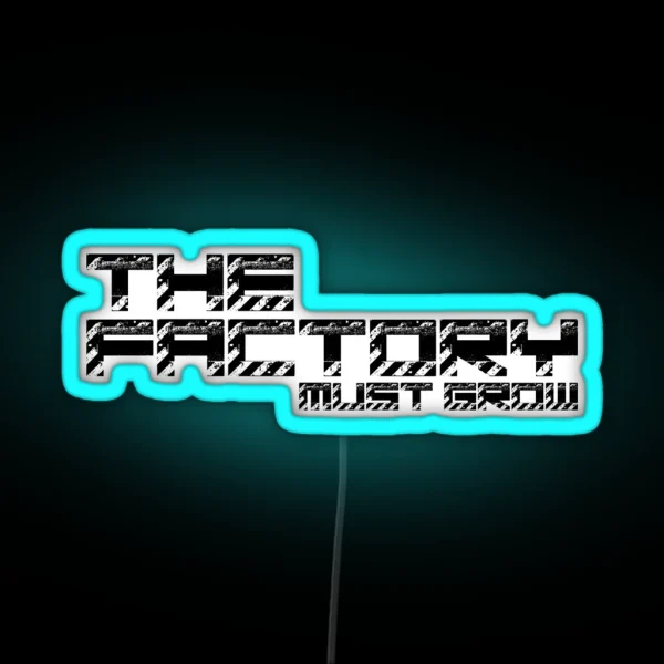 The Factory Must Grow Factorio Meme RGB Neon Sign